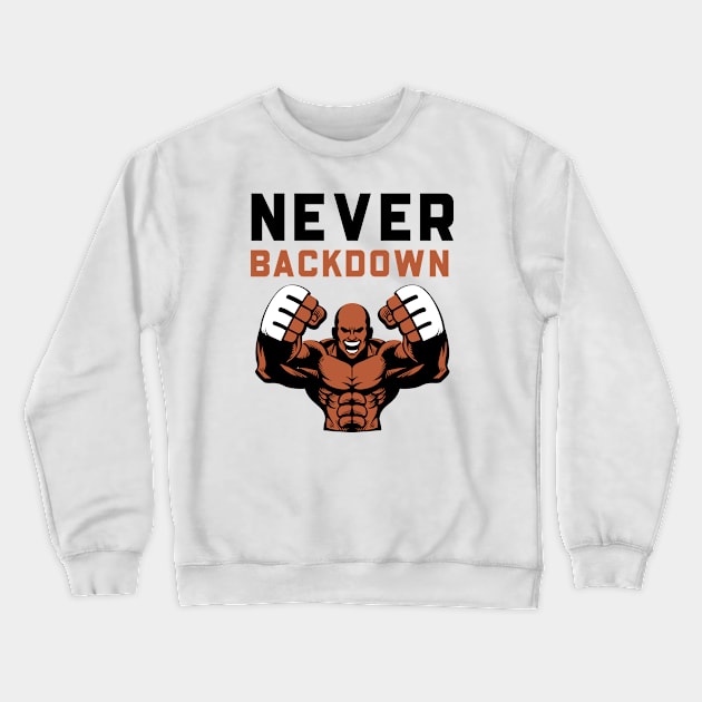 Never Backdown Crewneck Sweatshirt by Jitesh Kundra